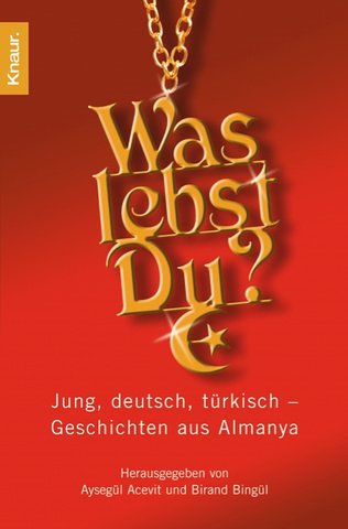 Was lebst Du? Jung, deutsch, türkisch - Geschichten aus Almanya